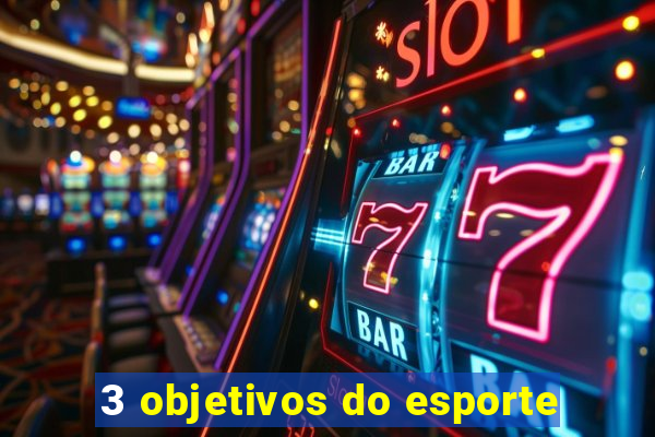 3 objetivos do esporte